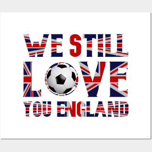 We Still Love You England Posters and Art